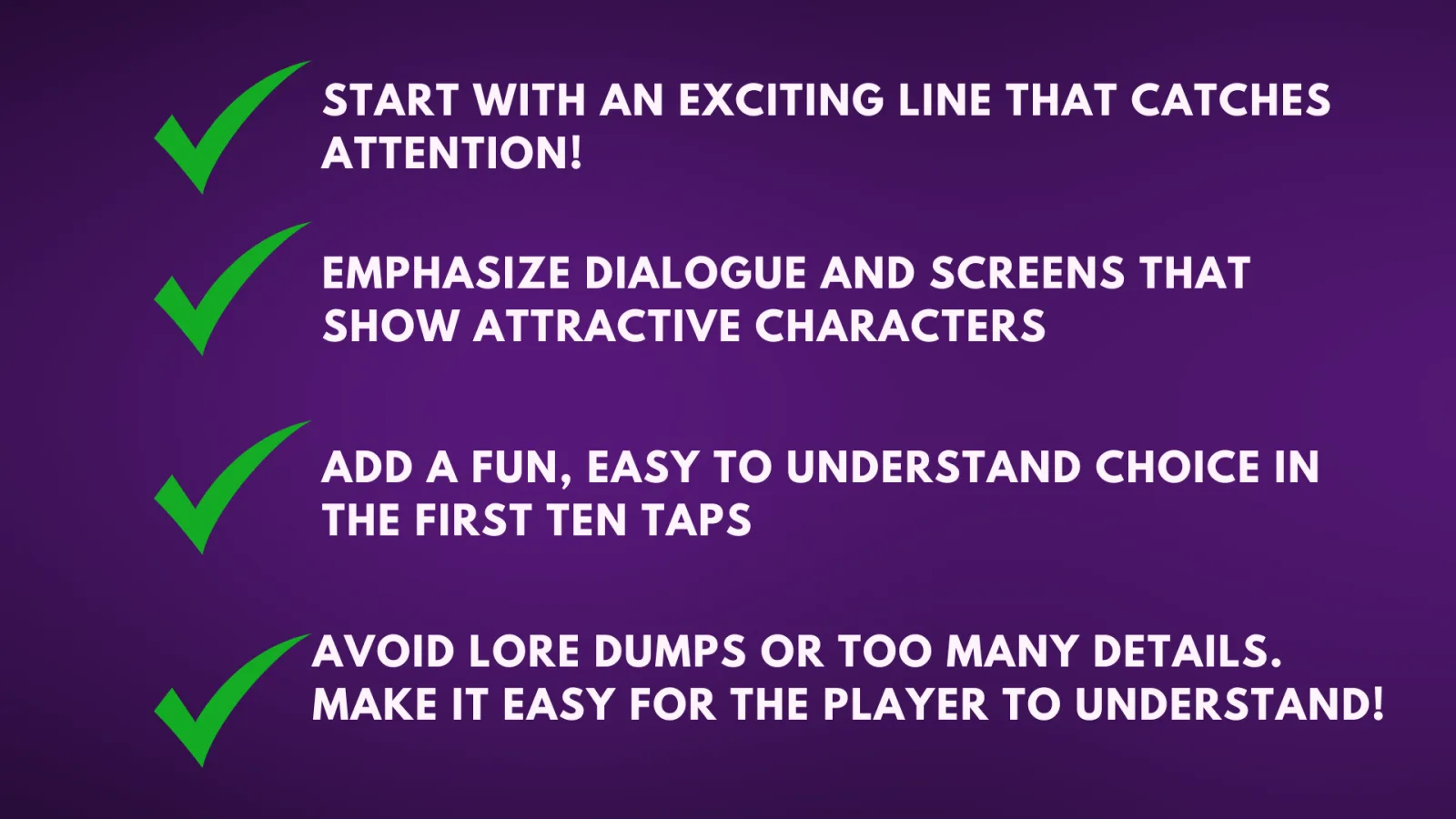 Checklist for a strong opening: start with an exciting line, emphasize dialogue and attractive characters, add an easy choice in the first ten taps, and avoid lore dumps.