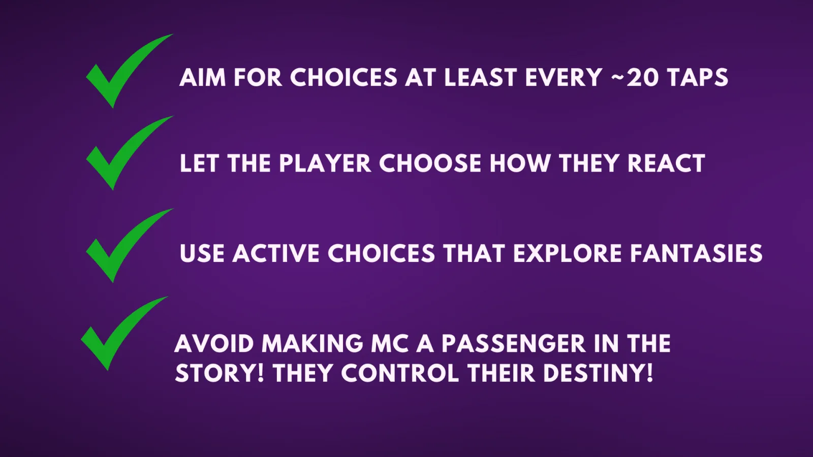 Checklist for designing agency: aim for choices roughly every 20 taps, let the player choose how they react, use active choices that explore fantasies, and don't make the main character a passenger.